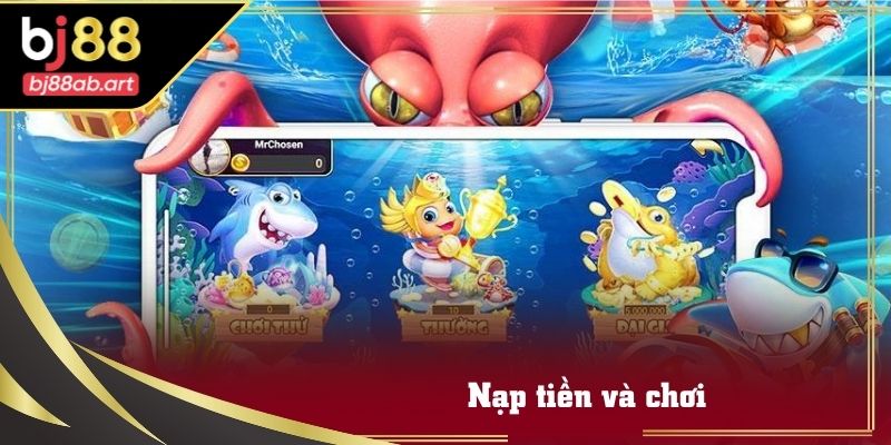 Bước tiếp theo là nạp tiền vào tài khoản để tham gia bắn cá