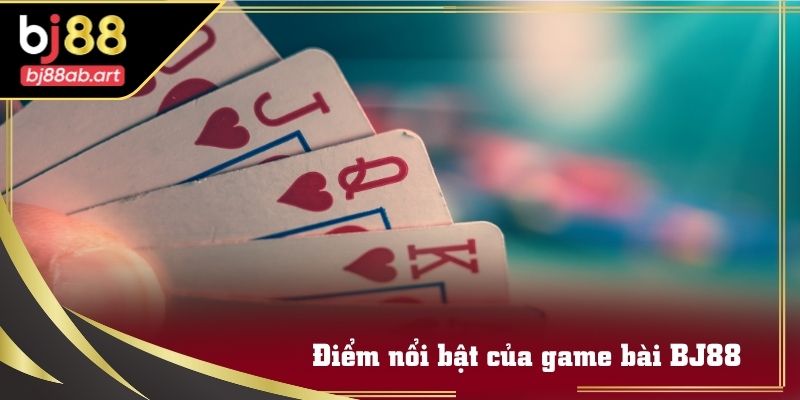 Ưu thế nổi trội của game bài BJ88 đối với người chơi