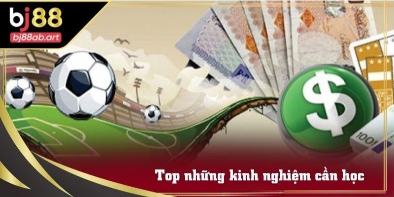 Top những kinh nghiệm cần học để đánh Kèo chấp Châu Á chuẩn cao thủ