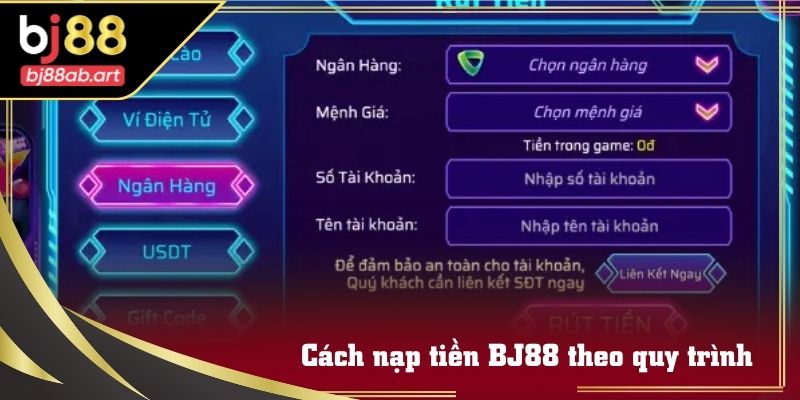 Hướng dẫn nạp tiền BJ88 đúng quy trình và an toàn