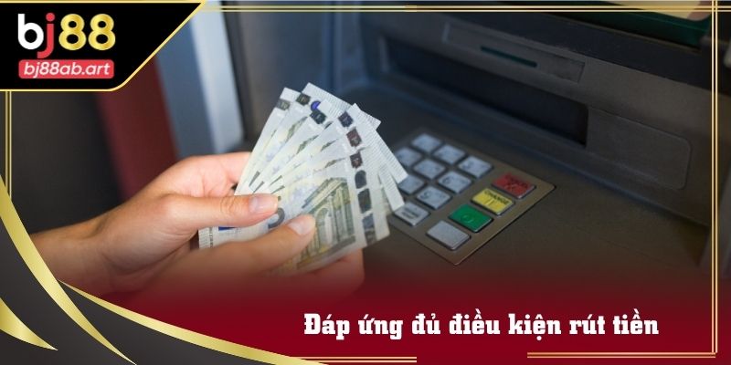 Những yêu cầu cần biết trước khi rút tiền BJ88 dành cho tân thủ