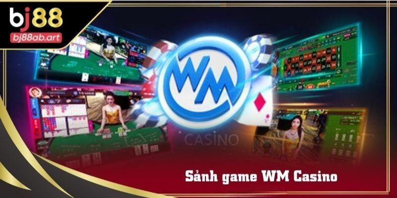 Sảnh game WM Casino áp dụng công nghệ tiên tiến